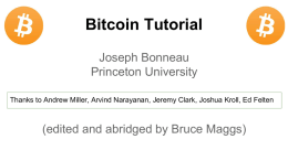 Bitcoin Tutorial Joseph Bonneau Princeton University (edited and abridged by Bruce Maggs)