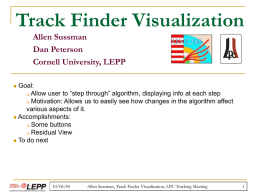 Track Finder Visualization Allen Sussman Dan Peterson Cornell University, LEPP