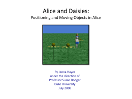 Alice and Daisies: Positioning and Moving Objects in Alice By Jenna Hayes