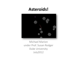 Asteroids! Michael Marion under Prof. Susan Rodger Duke University