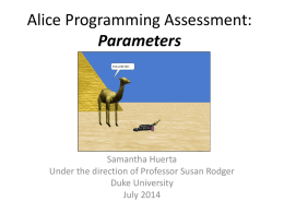 Alice Programming Assessment: Parameters Samantha Huerta Under the direction of Professor Susan Rodger