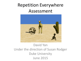 Repetition Everywhere Assessment David Yan Under the direction of Susan Rodger