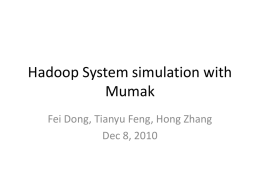 Hadoop System simulation with Mumak Fei Dong, Tianyu Feng, Hong Zhang
