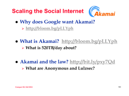 Scaling the Social Internet Why does Google want Akamai? What is Akamai?
