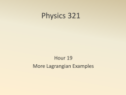 Physics 321 Hour 19 More Lagrangian Examples