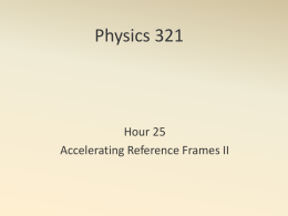Physics 321 Hour 25 Accelerating Reference Frames II