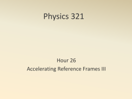 Physics 321 Hour 26 Accelerating Reference Frames III