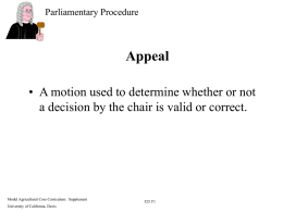 Appeal • A motion used to determine whether or not Parliamentary Procedure