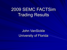 2009 SEMC FACTSim Trading Results John VanSickle University of Florida