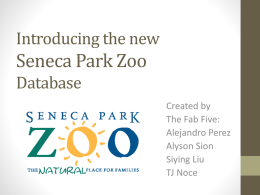 Seneca Park Zoo Introducing the new Database Created by
