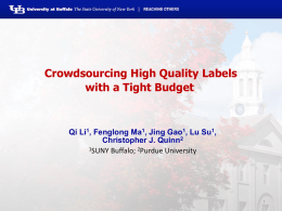 Crowdsourcing High Quality Labels with a Tight Budget Qi Li , Fenglong Ma
