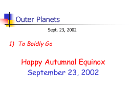Outer Planets Happy Autumnal Equinox September 23, 2002 1) To Boldly Go