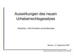 Auswirkungen des neuen Urheberrechtsgesetzes Workshop - FAG Fernleihe und Endbenutzer