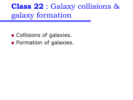 Class 22 galaxy formation Collisions of galaxies. Formation of galaxies.