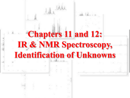 Chapters 11 and 12: IR NMR Spectroscopy, Identification of Unknowns