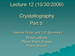 Lecture 12 (10/30/2006) Crystallography Part 5: Internal Order and 2-D Symmetry