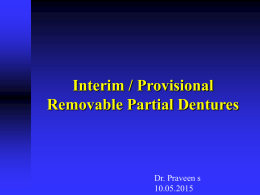 Interim / Provisional Removable Partial Dentures Dr. Praveen s 10.05.2015