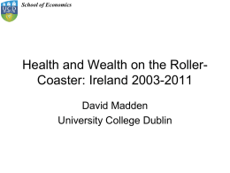 Health and Wealth on the Roller- Coaster: Ireland 2003-2011 David Madden