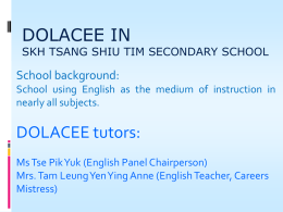 PowerPoint presentation - DOLACEE in SKH Tsang Shiu Tim Secondary School by Tam Leung Yen Ying, Anne and Tse Pik Yuk