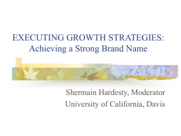 EXECUTING GROWTH STRATEGIES: Achieving a Strong Brand Name Shermain Hardesty, Moderator