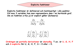 Explicita funktioner Explicita funktioner är definierad och kontinuerligt i alla punkter.