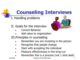 Counseling Interviews I. Handling problems II. Goals for the interview III.Principles in counseling