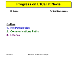 Progress on L1Cal at Nevis Outline 1. RoI Pathologies 2. Communications Paths