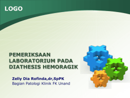 PEMERIKSAAN LABORATORIUM PADA DIATHESIS HEMORAGIK-dr.Zelly