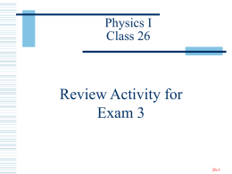 Review Activity for Exam 3 Physics I Class 26