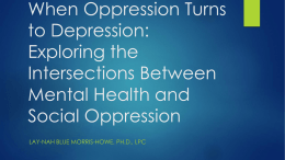 When Oppression Turns to Depression: Exploring the Intersections Between