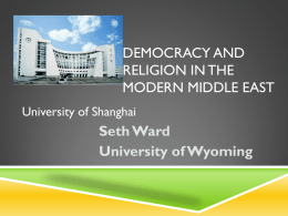 http://www.uwyo.edu/sward/2012/summer%202012/shanghai.university/Democracy%20and%20Religion%20in%20the%20Modern%20Middle%20East-SHANGHAI.ppt