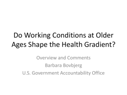 Do Working Conditions at Older Ages Shape the Health Gradient? Barbara Bovbjerg