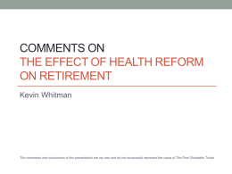 COMMENTS ON THE EFFECT OF HEALTH REFORM ON RETIREMENT Kevin Whitman