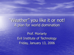 “Weather” you like it or not! A plan for world domination