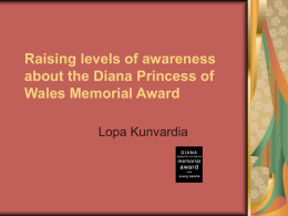 Raising awareness levels about the Diana Princess of Wales Memorial Award, by Lopa Kunvardia young person (13+)