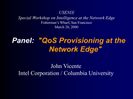 Panel: &#34;QoS Provisioning at the Network Edge&#34; John Vicente