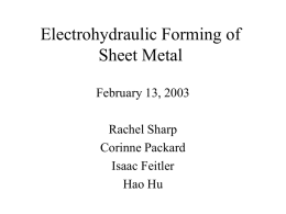 Electrohydraulic Forming of Sheet Metal February 13, 2003 Rachel Sharp