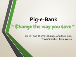Pig-e-Bank Blake Ford, Thomas Huang, John Illuminati, Travis Spiecker, Jesse Worek