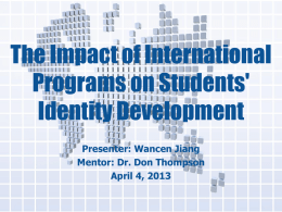 The Impact of International Programs on Students' Identity Development Presenter: Wancen Jiang