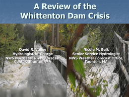 RFC/WFO Support of a potential dam Failure: A Review of the Whittenton Pond Dam Crisis of 2005 - David Vallee, Northeast River Forecast Center and Nicole Belk, WFO Taunton, NWS