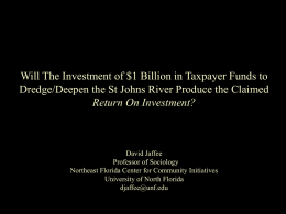 David Jaffee, "Will the Investment of $1 Billion in Taxpayer Funds to Dredge/Deepen the St Johns River Produce the Claimed Return on Investment?" -- Presentation to City Council