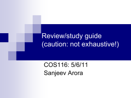 Review/study guide (caution: not exhaustive!) COS116: 5/6/11 Sanjeev Arora