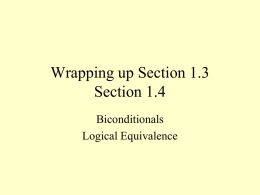 Wrapping up Section 1.3 Section 1.4 Biconditionals Logical Equivalence