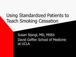 Using Standardized Patients to Teach Smoking Cessation Susan Stangl, MD, MSEd