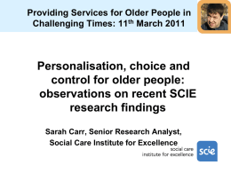 Personalisation, choice and control for older people: observations on recent SCIE research findings' (ppt, 1,401 KB)
