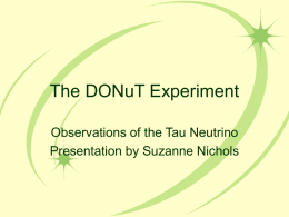 The DONuT Experiment Observations of the Tau Neutrino Presentation by Suzanne Nichols