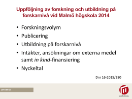 Uppföljning av forskning och utbildning på forskarnivå vid Malmö högskola 2014 - powerpointpresentation