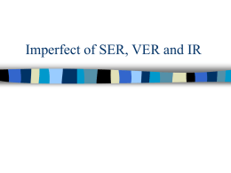 Sra. Van Voris's PowerPoint on IR, SER and VER in the imperfect