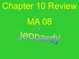MA 08 Jeopardy Review 2 for Chapter Ten Test