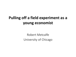SLIDES: Pulling off a field experiment as a young economist